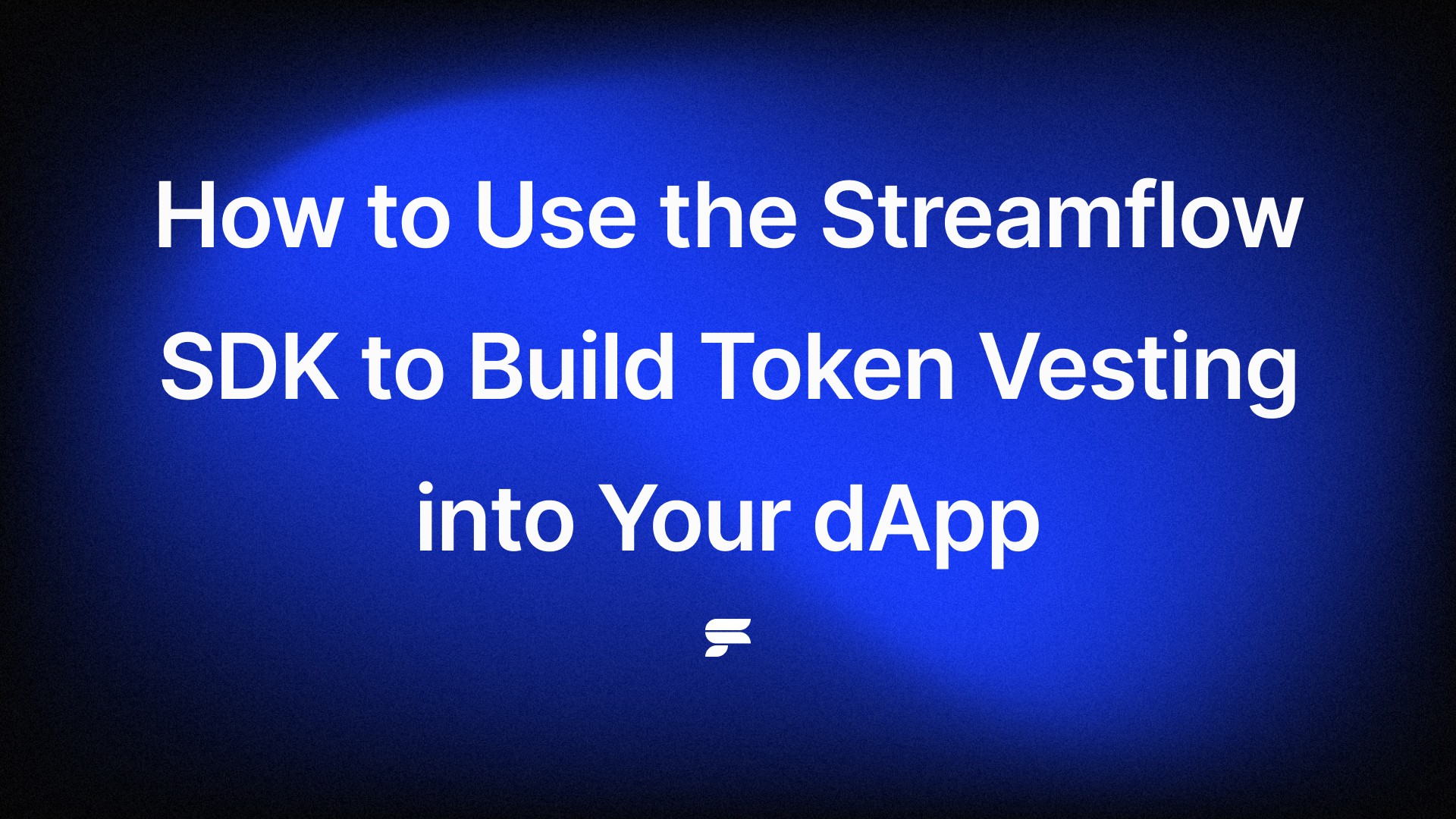 How to Use the Streamflow SDK to Build Token Vesting into Your dApp