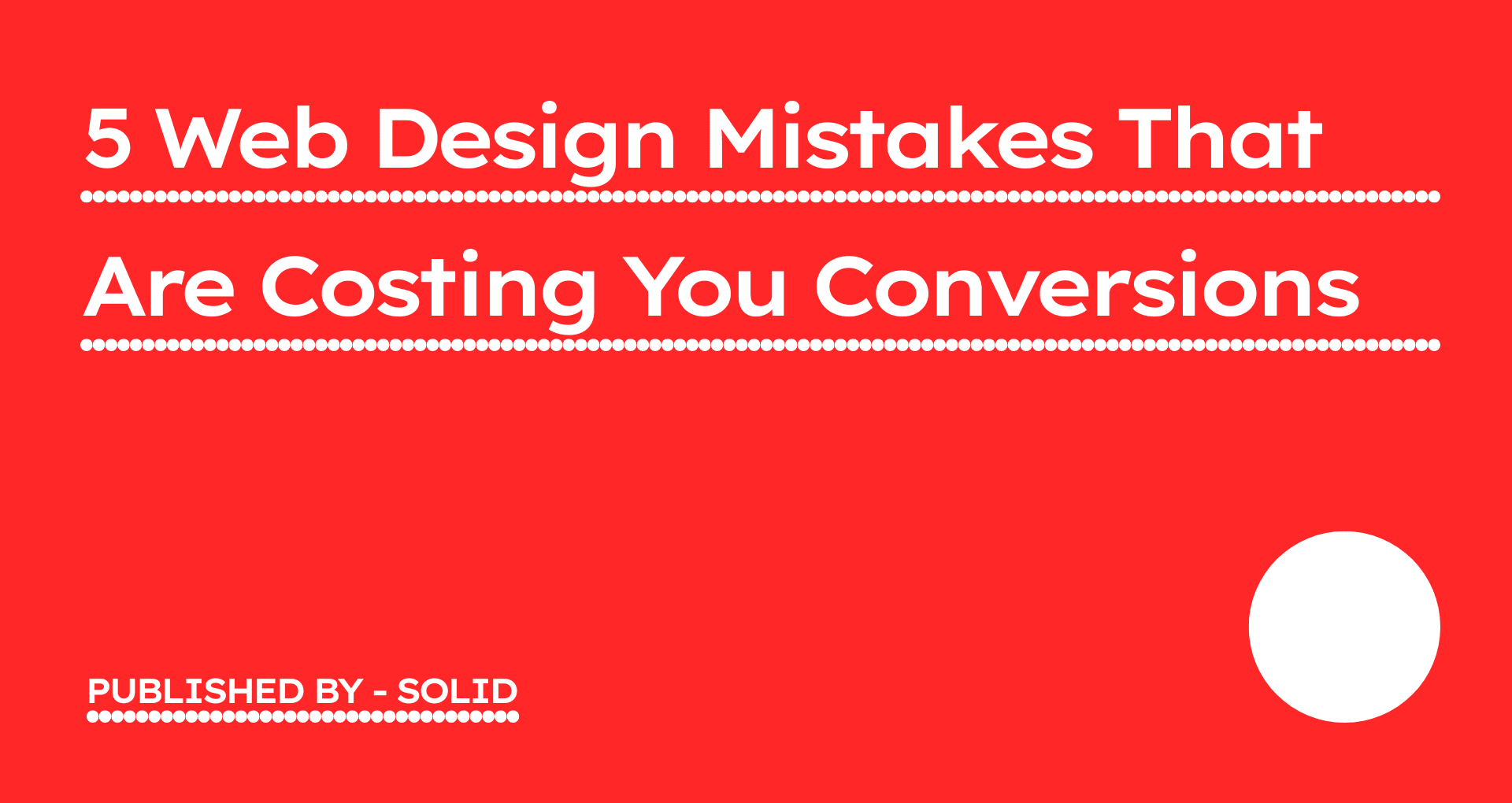 Blog on 5 Web Design Mistakes by The Solid Corp