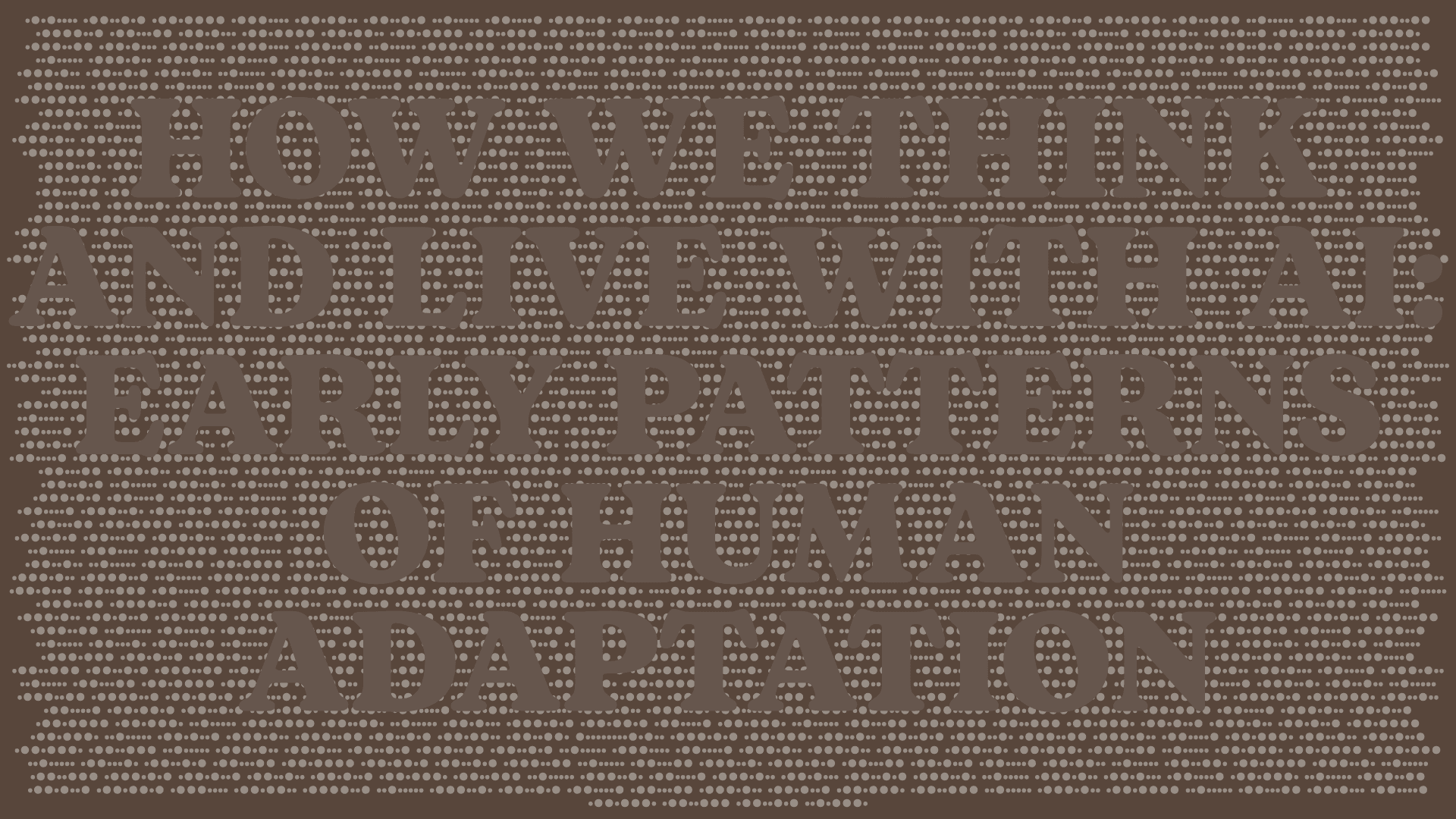 Patterned image that says How we Think and Live with AI: Early Patterns of Human Adaptation