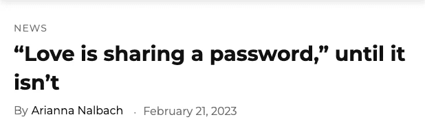 love is sharing a password until it isn't news article headline