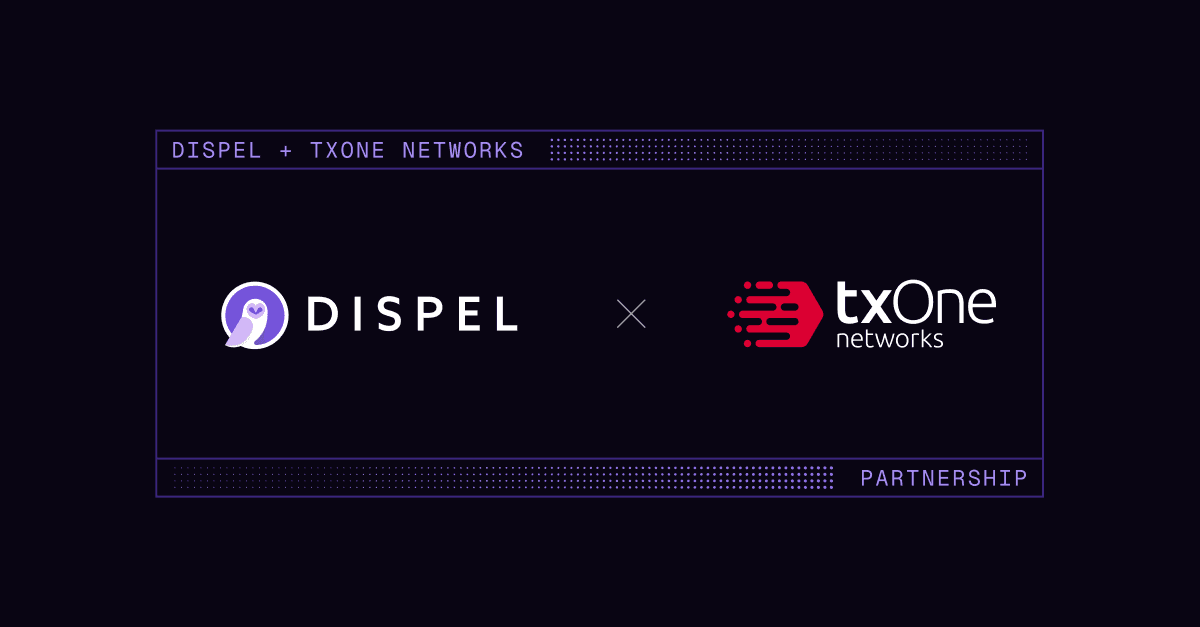 TXOne Networks and Dispel partnership