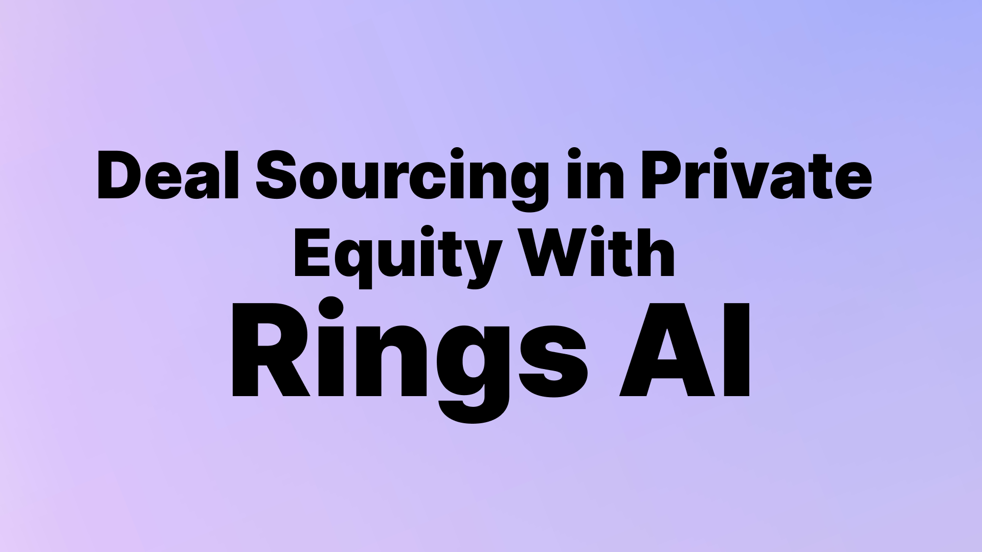Deal Sourcing in Private Equity With Rings AI