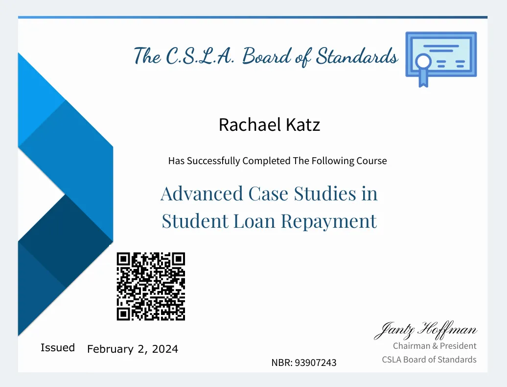 Certificate for Rachael Katz from CSLA Board of Standards for Advanced Case Studies in Student Loan Repayment, issued February 2, 2024