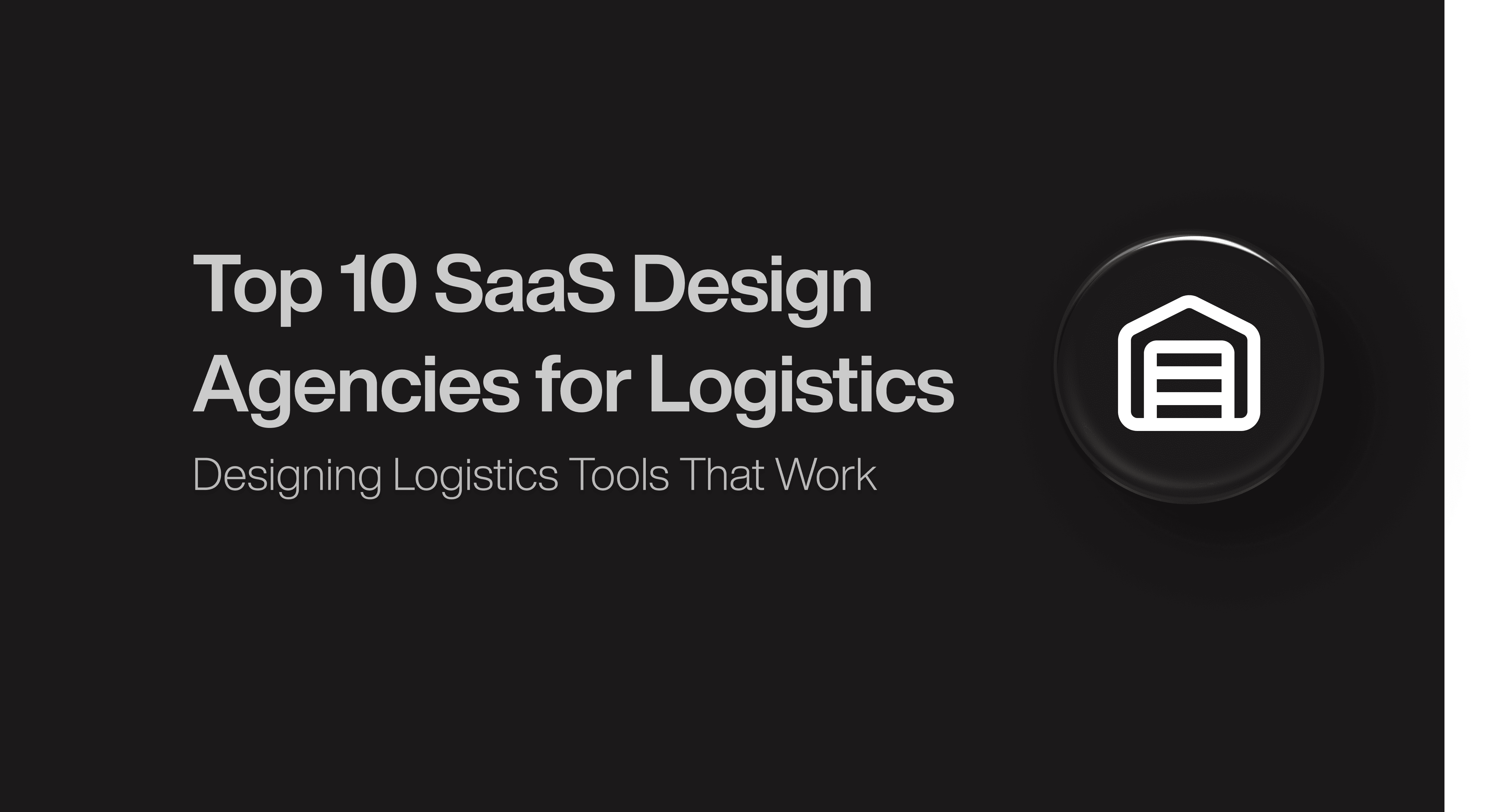Top 10 SaaS Design Agencies for Logistics