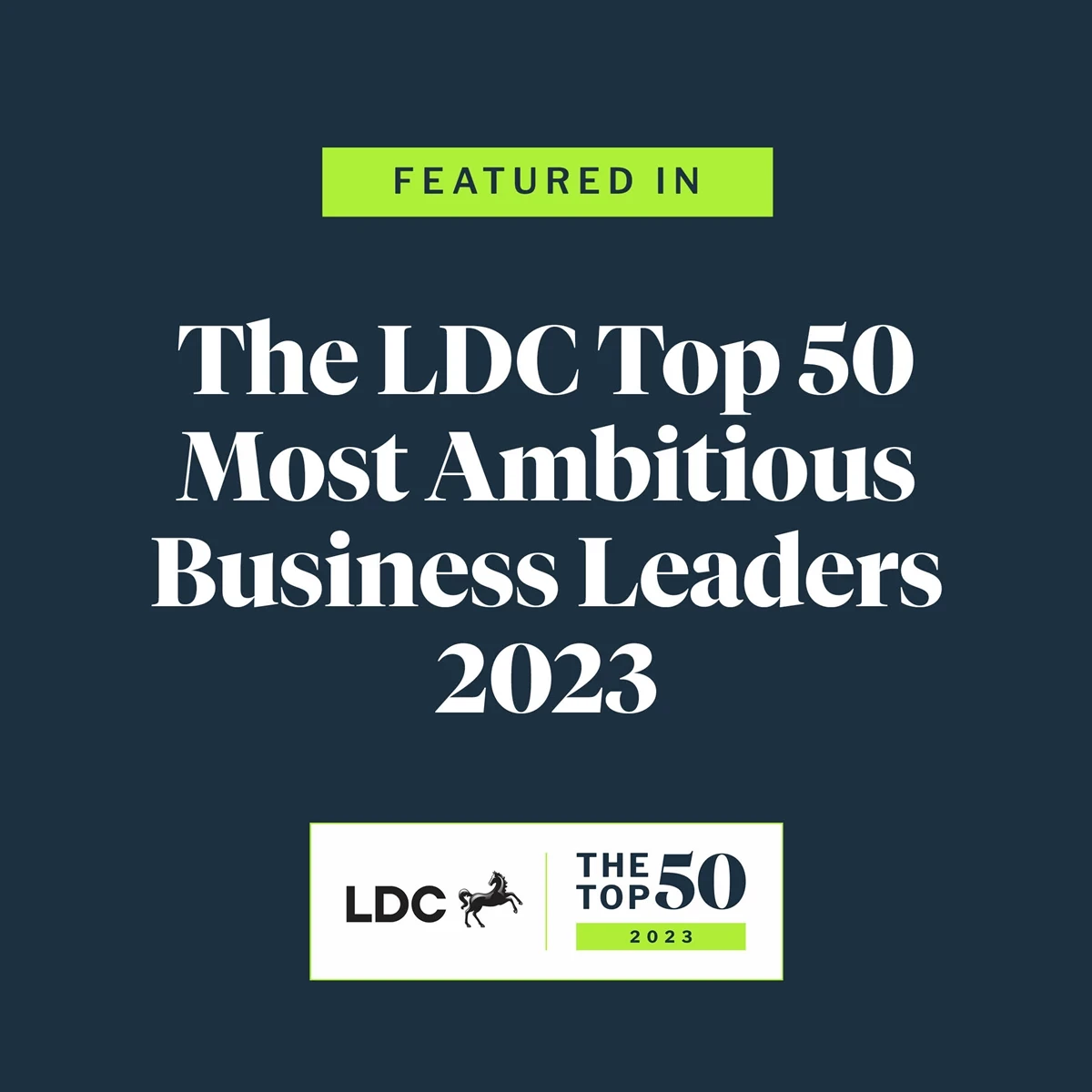 Graphic announcing that the organisation has been featured in “The LDC Top 50 Most Ambitious Business Leaders 2023,” with the LDC and Top 50 logos displayed.