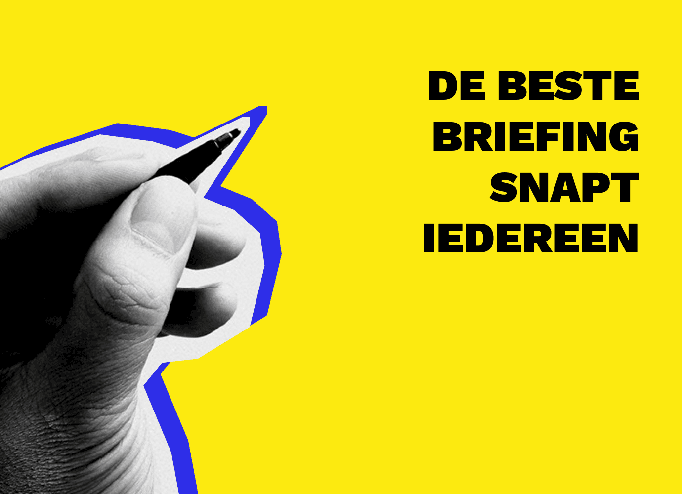 de beste briefing snapt iedereen