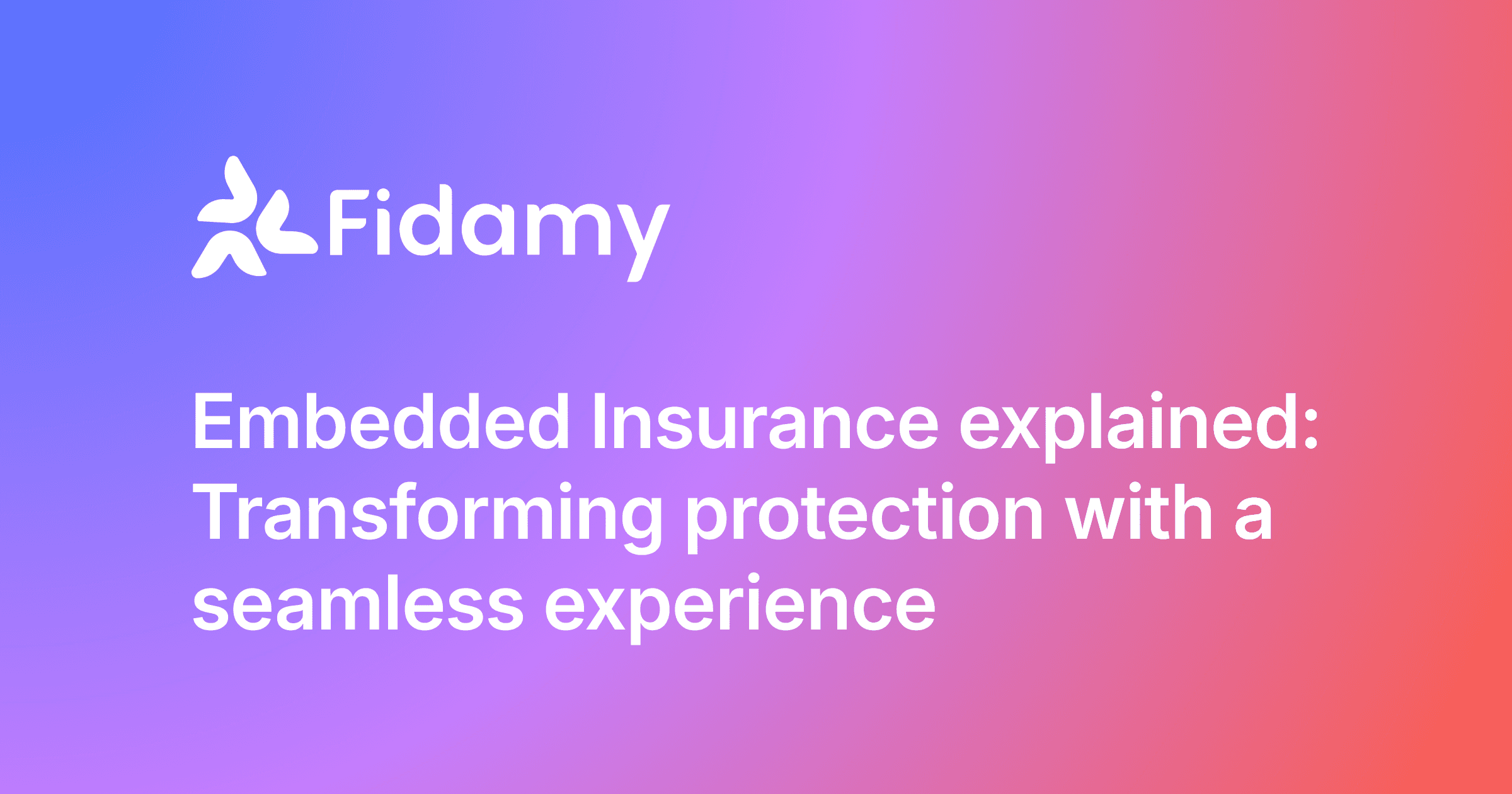 Embedded Insurance Explained: Transforming Protection with Seamless Integration