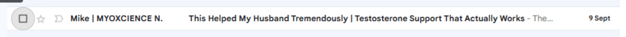 Email subject line from MYOXCIENCE: 'This Helped My Husband Tremendously | Testosterone Support That Actually Works' with date September 9