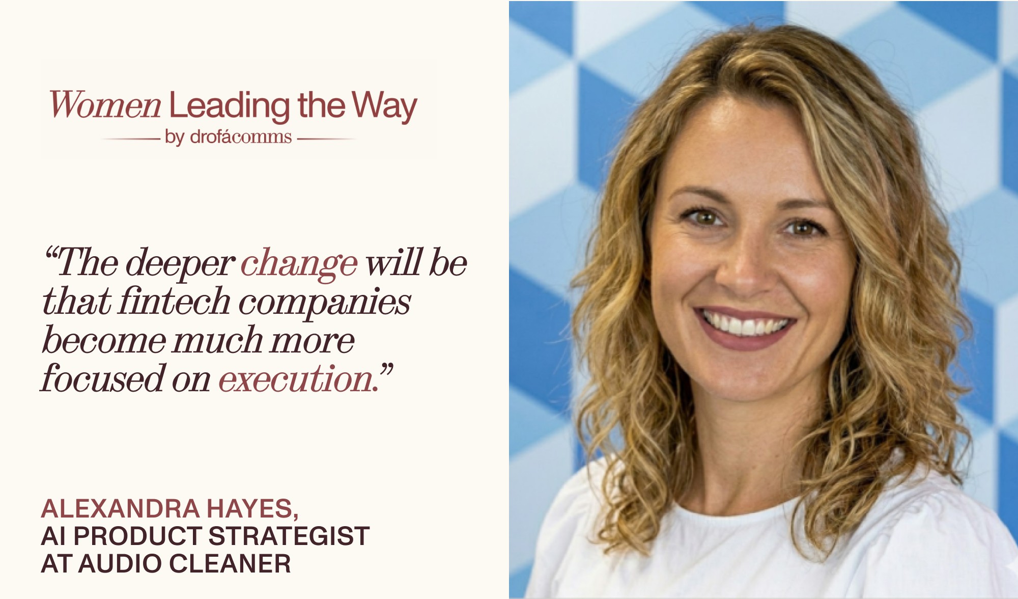 Alexandra Hayes, AI Product Strategist at Audio Cleaner, on how AI layoffs in fintech are driving a shift toward faster execution