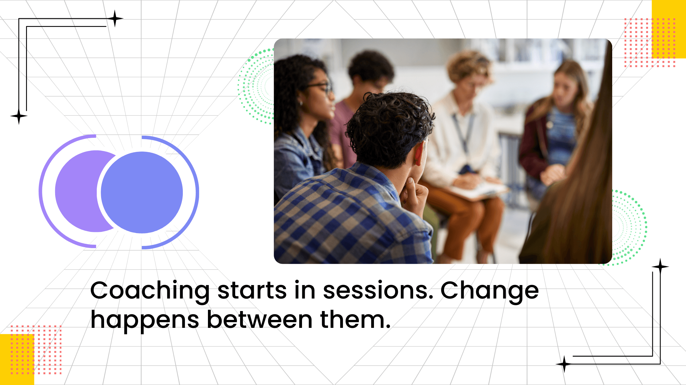 Small group coaching discussion circle with text highlighting that real change in coaching happens between sessions.