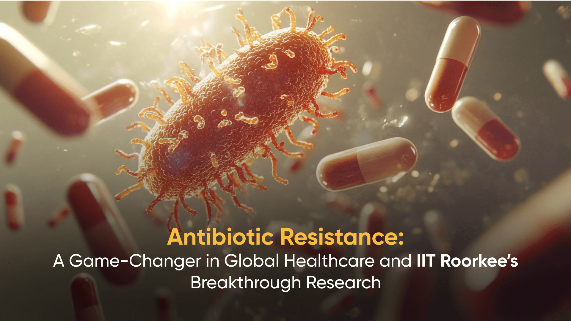 Antibiotic resistance concept showcasing a harmful bacteria strain surrounded by pills, emphasizing IIT Roorkee's breakthrough research.