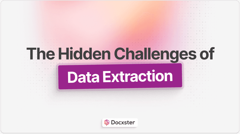 The Hidden Challenges of Data Extraction in Document-Intensive Businesses