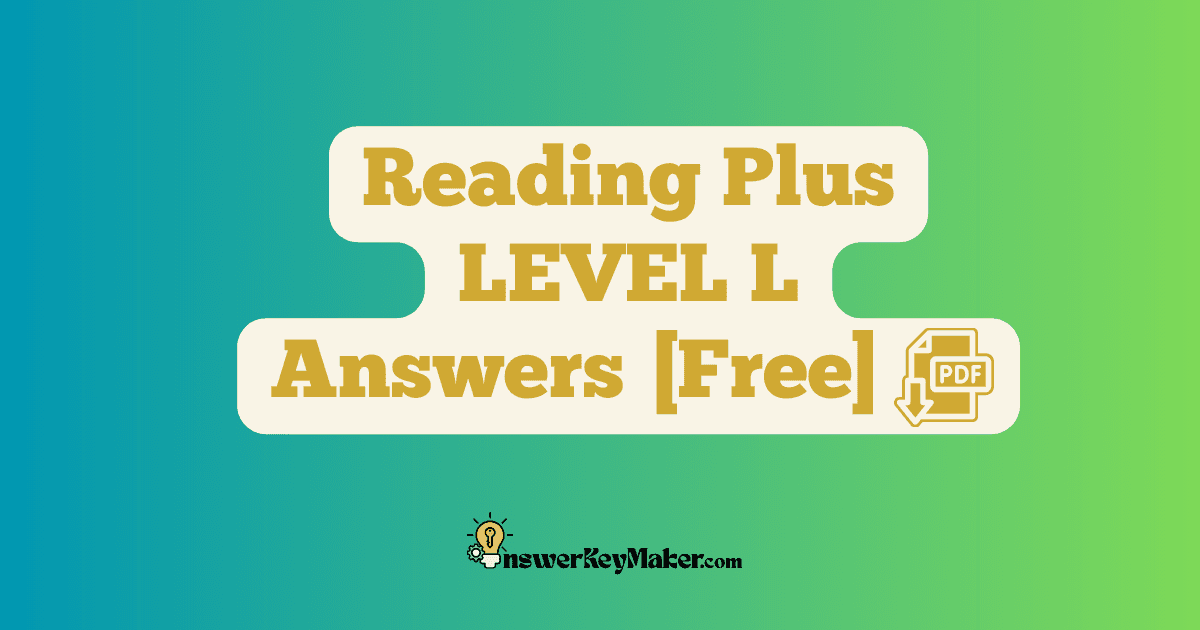 Download Reading Plus LEVEL L Answer Key PDF for Free.