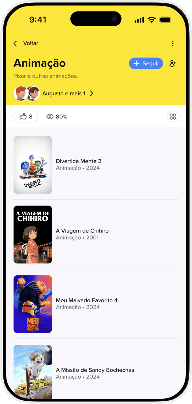 The image shows a smartphone screen displaying a list of animated movies on a yellow-themed app interface. The top of the screen shows the time as 9:41 and the signal and battery indicators. The title "Animação" (Animation) is displayed prominently, with a follow button next to it. Below the title, there are user icons and a mention of "Augusto e mais 1" (Augusto and one more). The list includes the following movies with their release years: "Divertida Mente 2" (Inside Out 2) - 2024 "A Viagem de Chihiro" (Spirited Away) - 2001 "Meu Malvado Favorito 4" (Despicable Me 4) - 2024 "A Missão de Sandy Bochechas" (The Sandy Cheeks Mission) - 2024 Each movie entry includes a thumbnail image, the title, the genre "Animação" (Animation), and the release year. There are also icons showing 8 likes and an 80% view rate.
