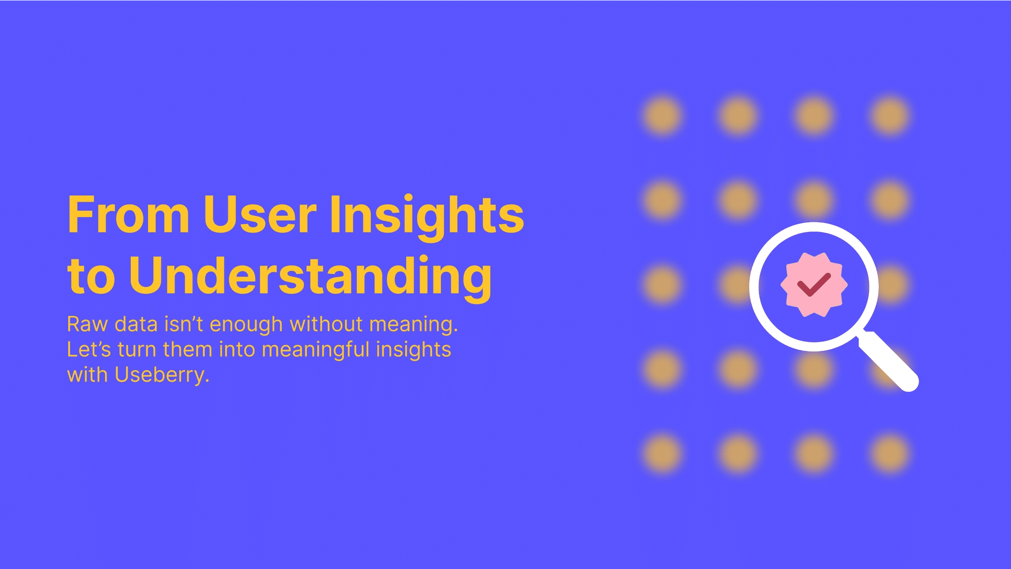 The image has a magnifying glass over checkmark icon illustrating turning raw UX data into meaningful user testing insights with Useberry