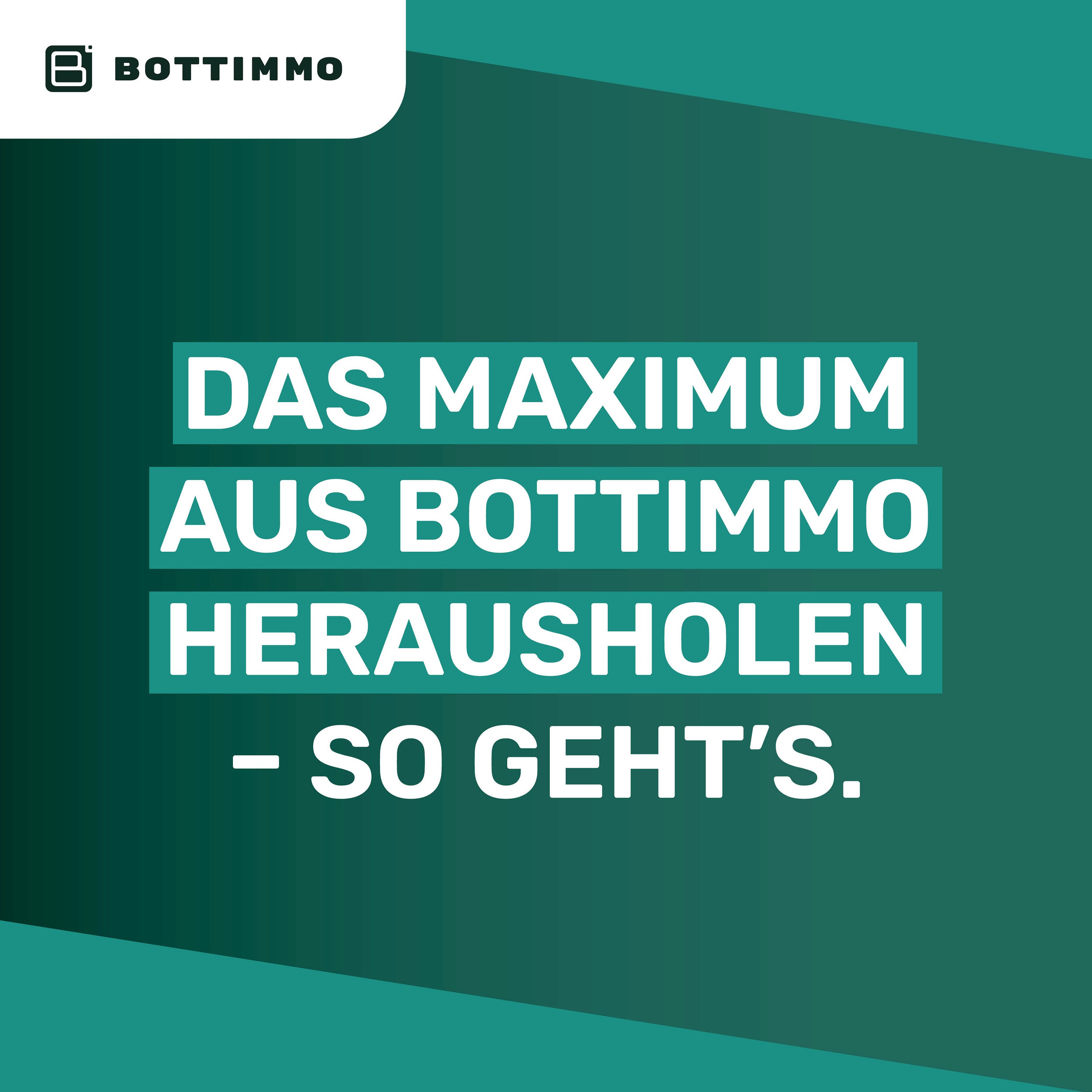 Das Maximum aus BOTTIMMO machen