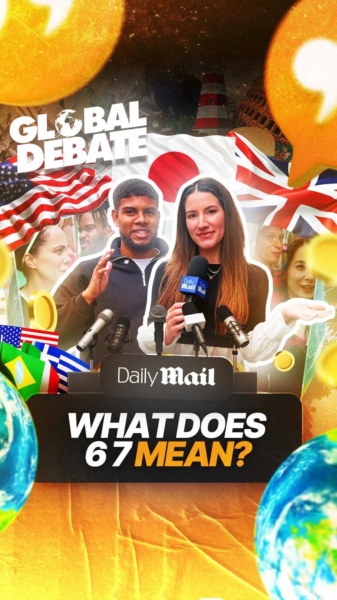 Global Debate poster with hosts holding Daily Mail microphones, international flags and the headline ‘What does 67 mean?