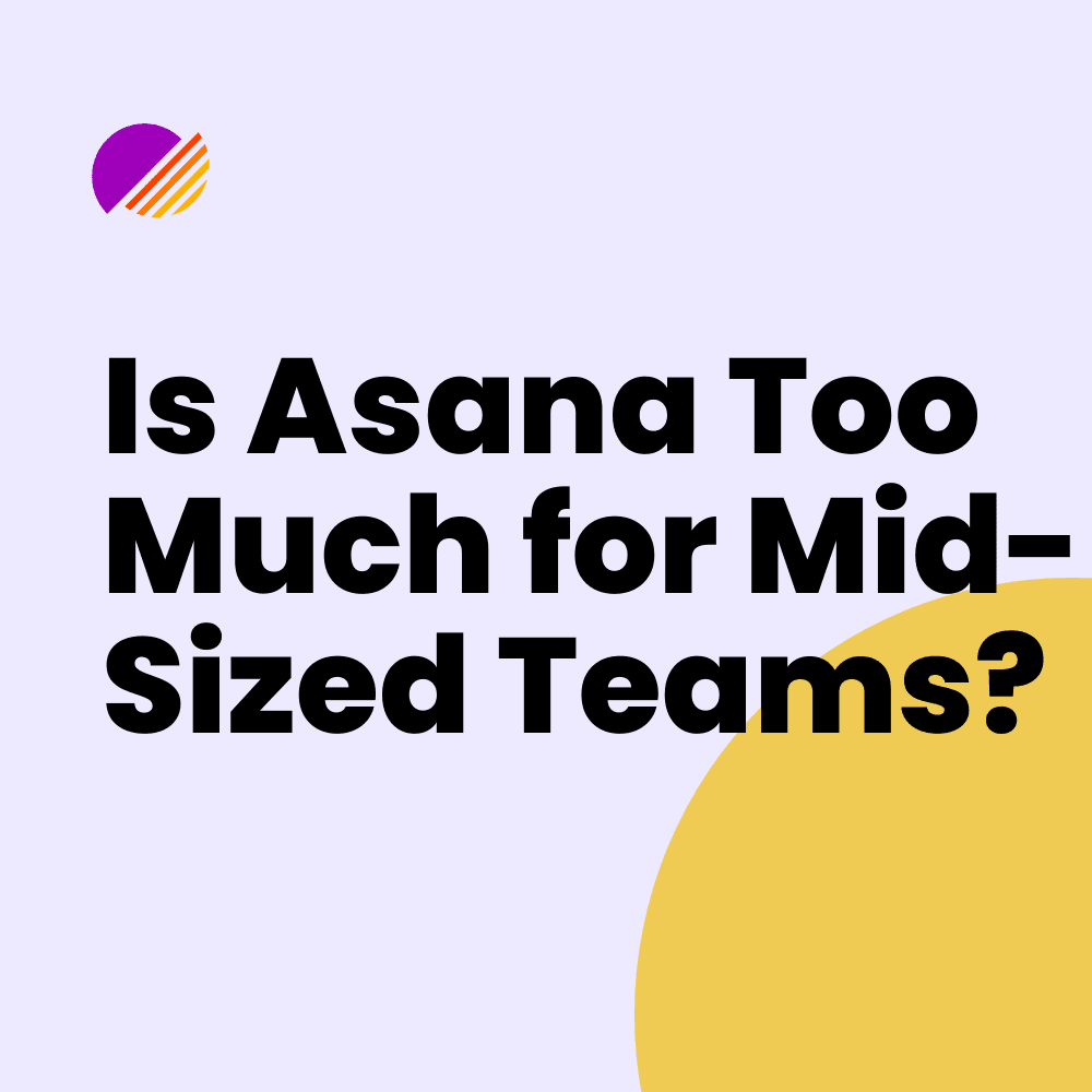 Is Asana Too Much for Mid-Sized Teams?