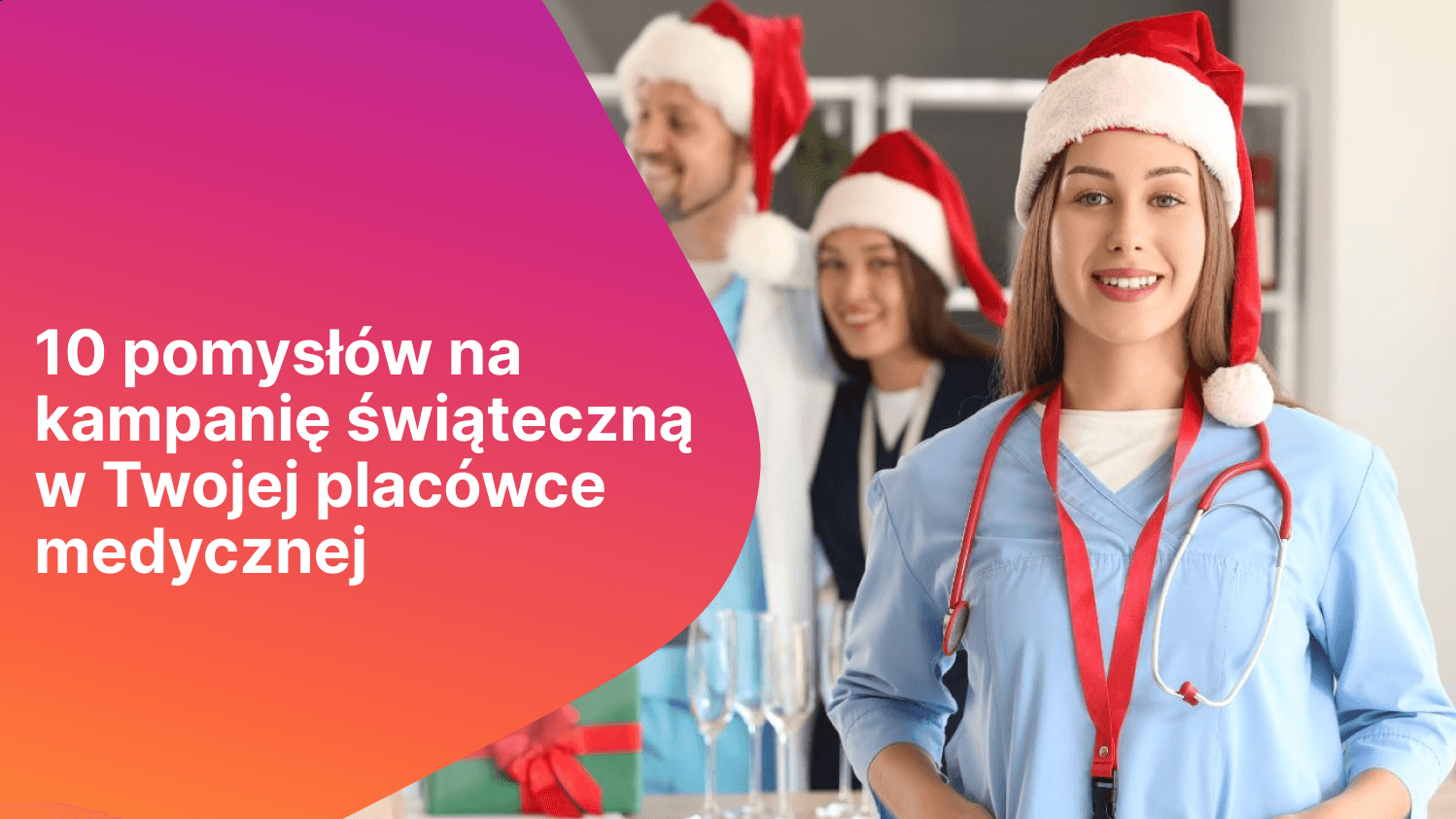 10 pomysłów na kampanię świąteczną w Twojej placówce medycznej