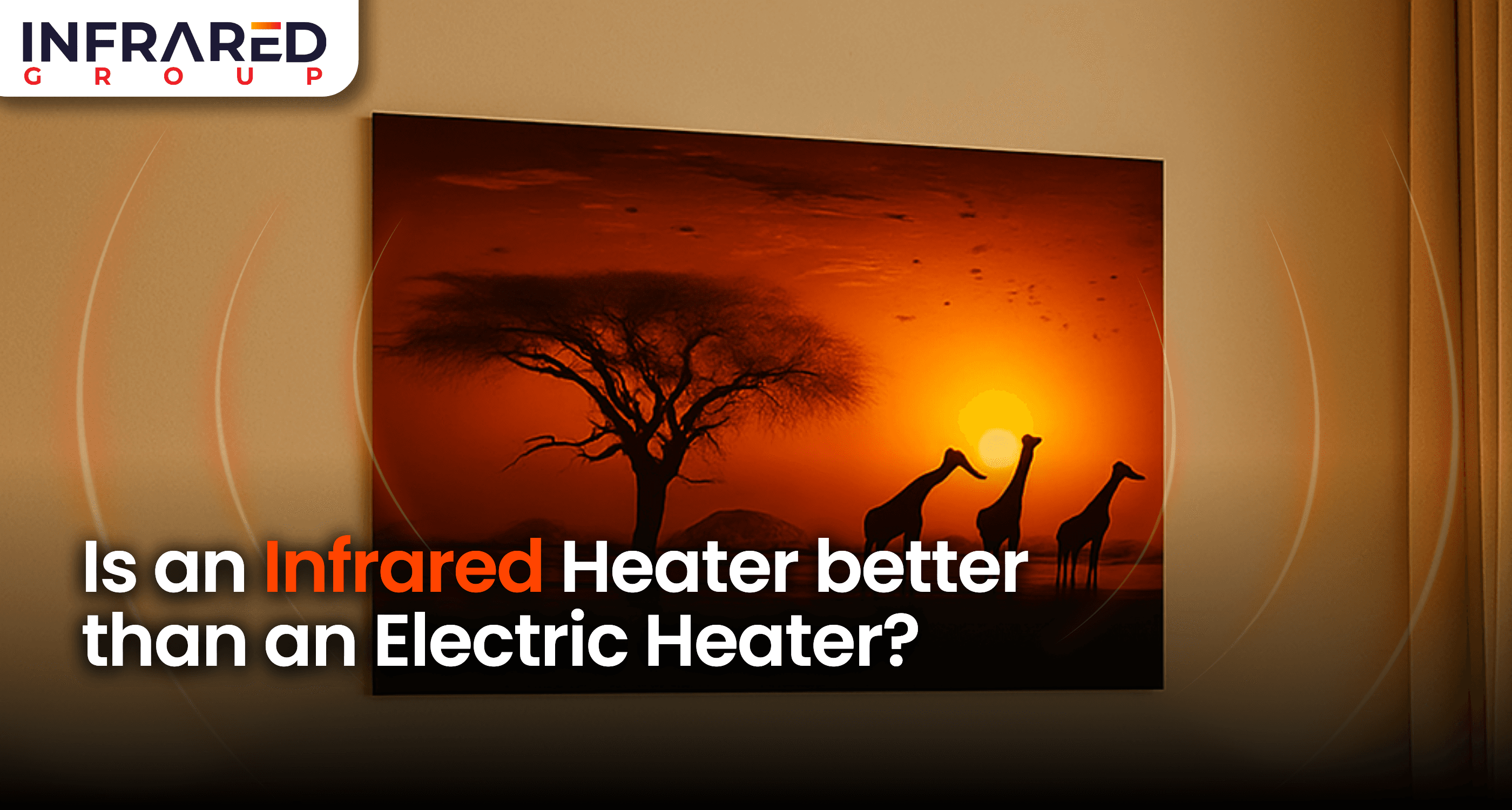 A photo of a printed infrared panel with a sunset safari design, mounted on a wall with heat effects eminating from the infrared panel, with text "is an infrared heater better than an electric heater?"