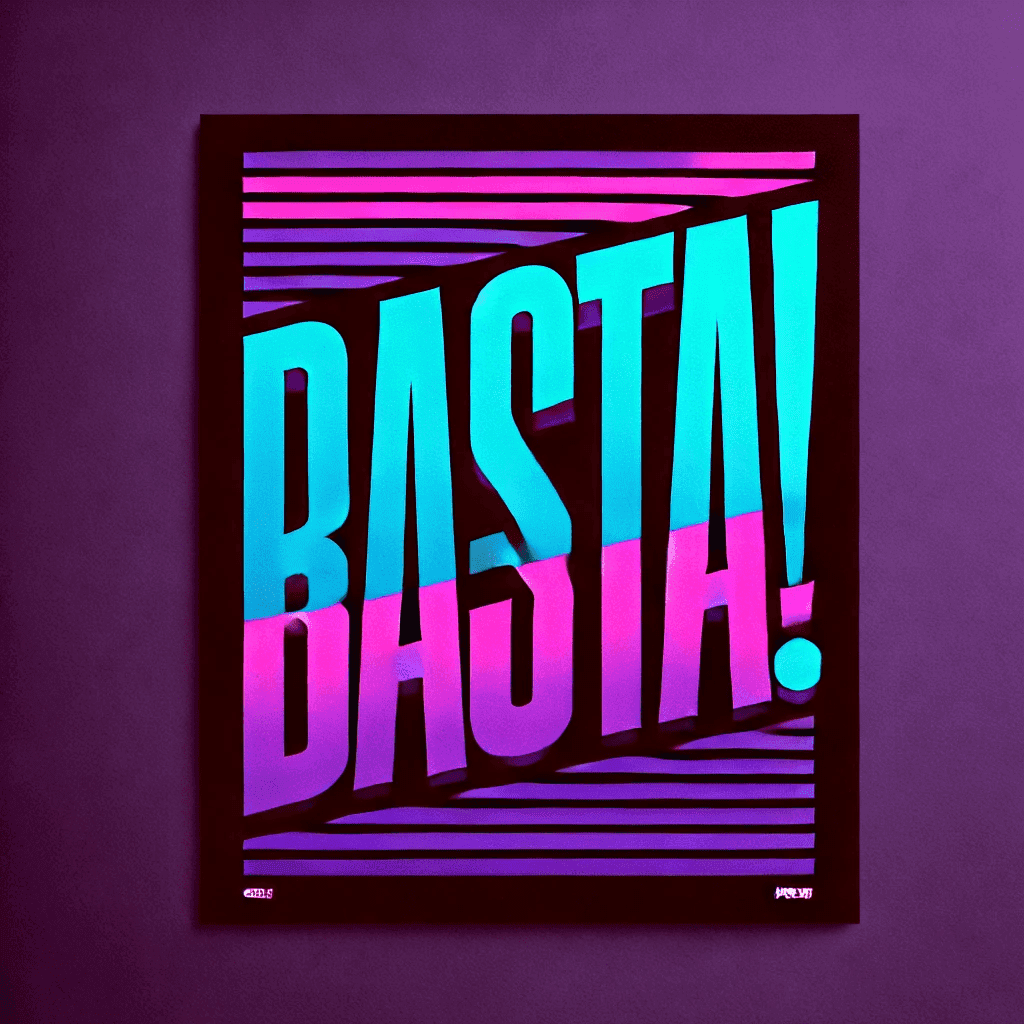 Ein lebhaftes Plakat mit dem Wort "BASTA!" in fetten blauen und violetten Buchstaben auf einem gestreiften Hintergrund in einem tiefen Violettton. Das Design unterstreicht einen modernen und künstlerischen Stil, der sich an Themen wie Empowerment orientiert. Innen BlackBasta.