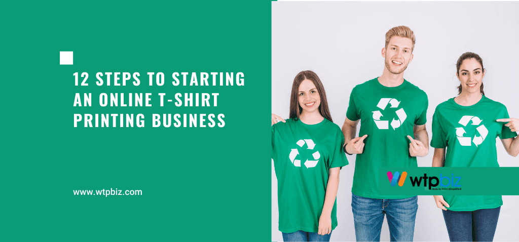 12 Steps to Starting an Online T-Shirt Printing Business