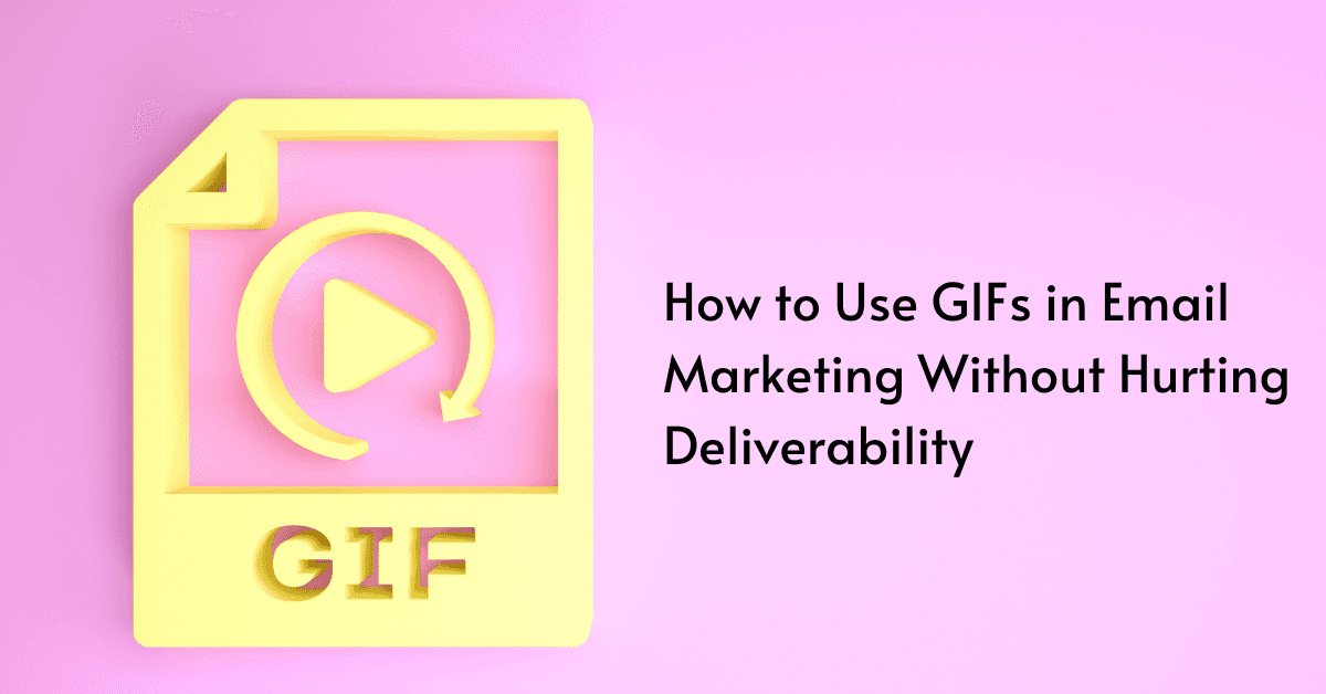 How to Use GIFs in Email Marketing Without Hurting Deliverability