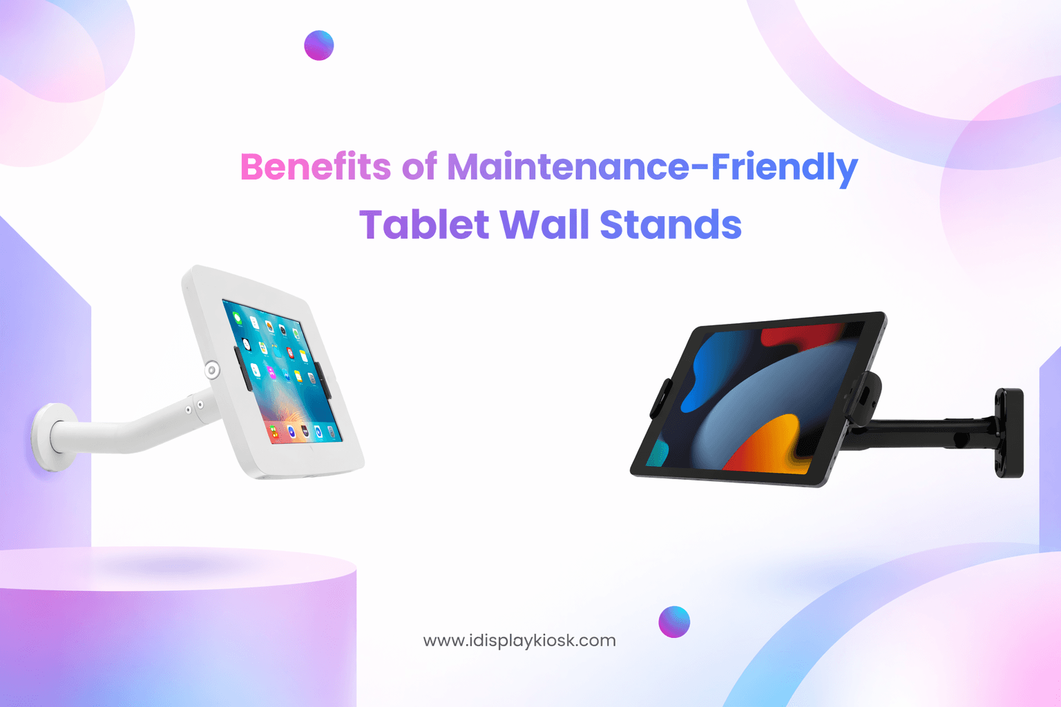 benefits of maintenance friendly tablet wall stands