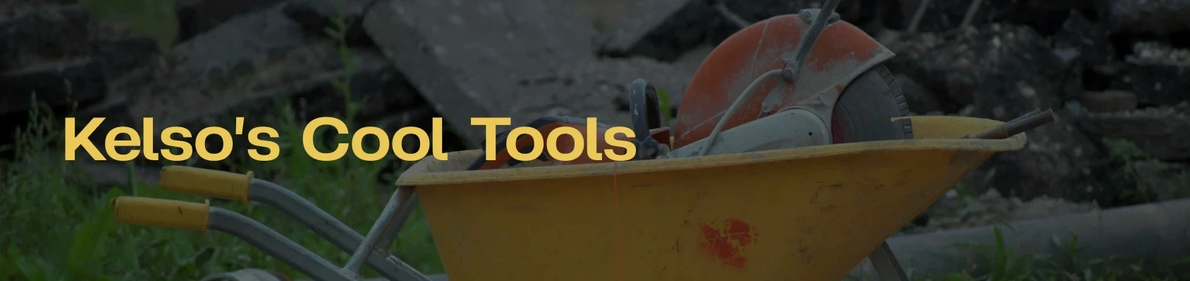 Photo of wheelbarrow with 'Kelso's Cool Tools' written on it