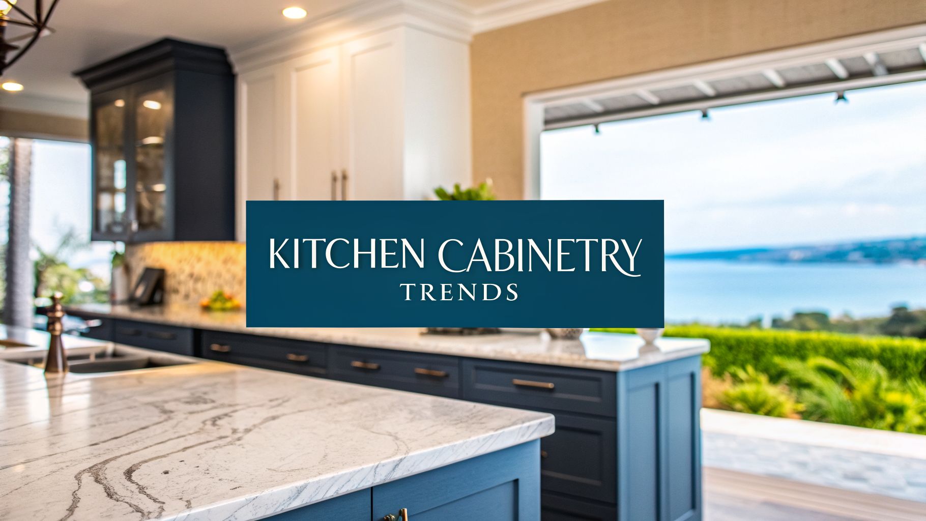 a luxury kitchen with 'kitchen cabinetry trends' in the foreground