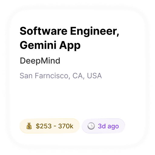 Software Engineer role for the Gemini App at DeepMind, San Francisco, $253-370k salary.