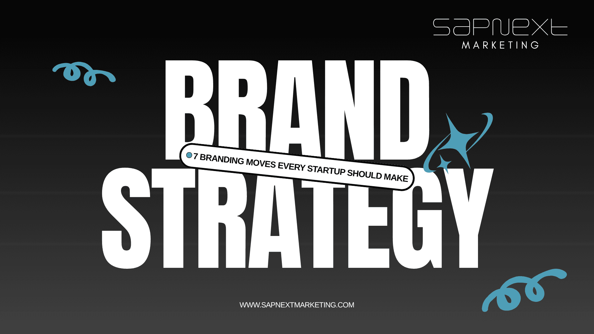 Brand strategy graphic highlighting seven essential branding moves for startups, designed for SapNext Marketing.