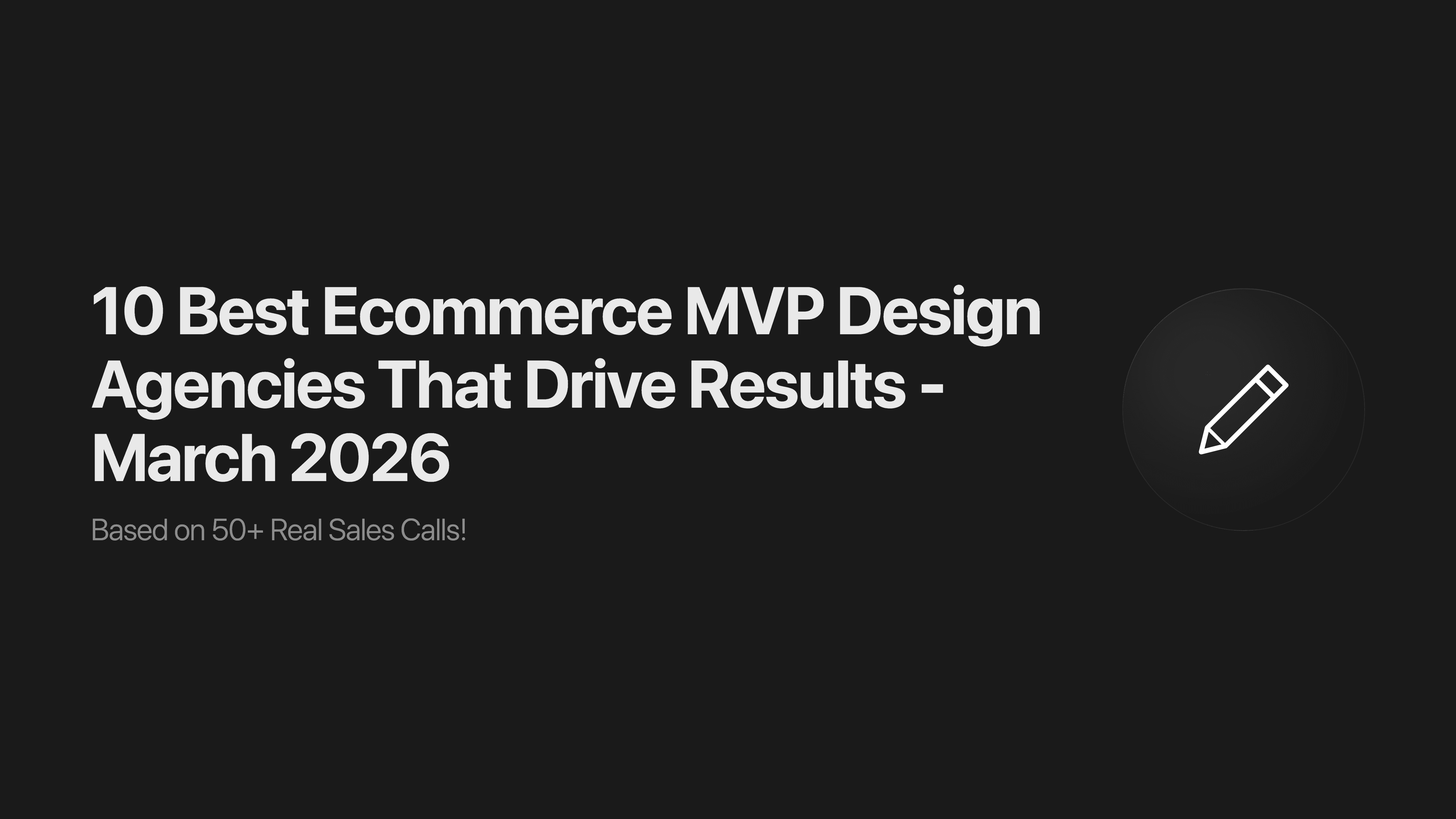 10 Best Ecommerce MVP Design Agencies That Drive Results - March 2026