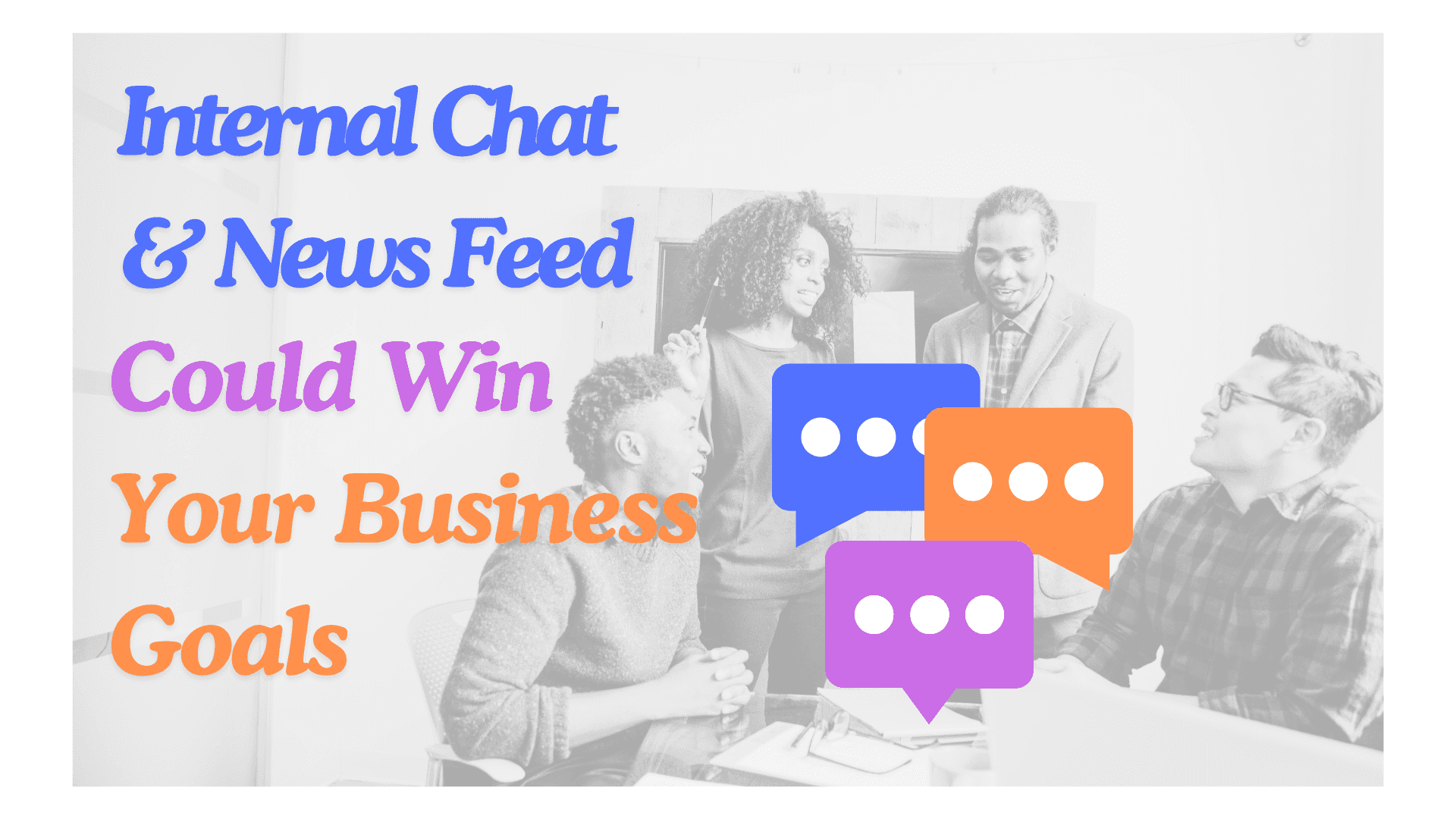 Can internal chat communication and news feed help achieve business goals?