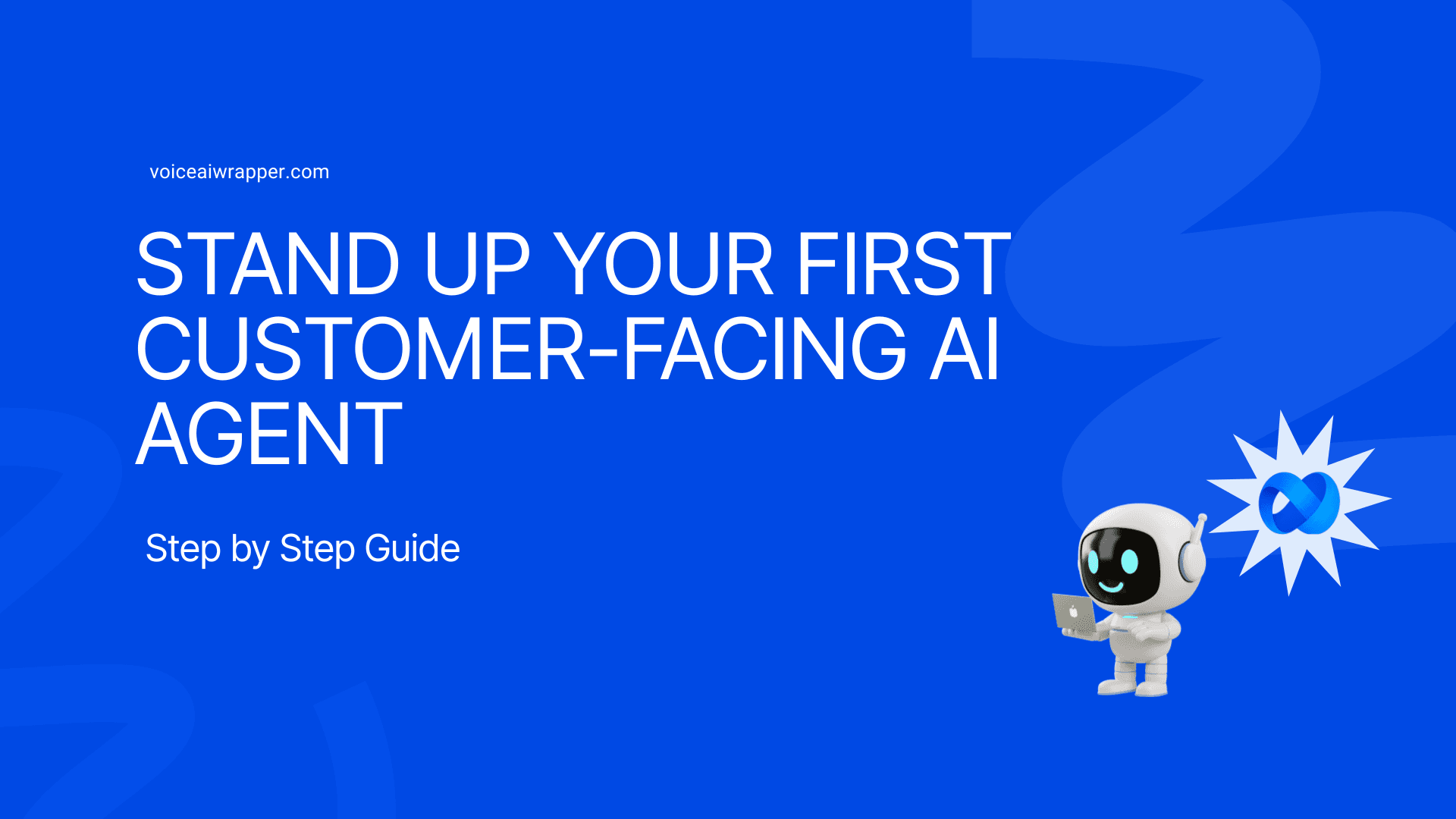 3D robot character on a VoiceAIWrapper cover for the step-by-step guide to building an AI agent for customer interactions | VoiceAIWrapper.