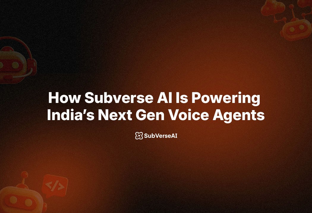 How Subverse AI Is Powering India’s Next Gen Voice Agents: Insights Inspired by ElevenLabs’ Indian Voice AI Infrastructure