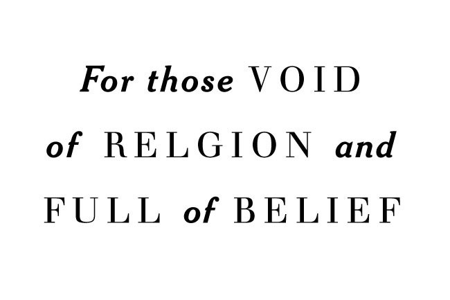The image displays the text "For those VOID of RELIGION and FULL of BELIEF" in a black serif font on a white background.