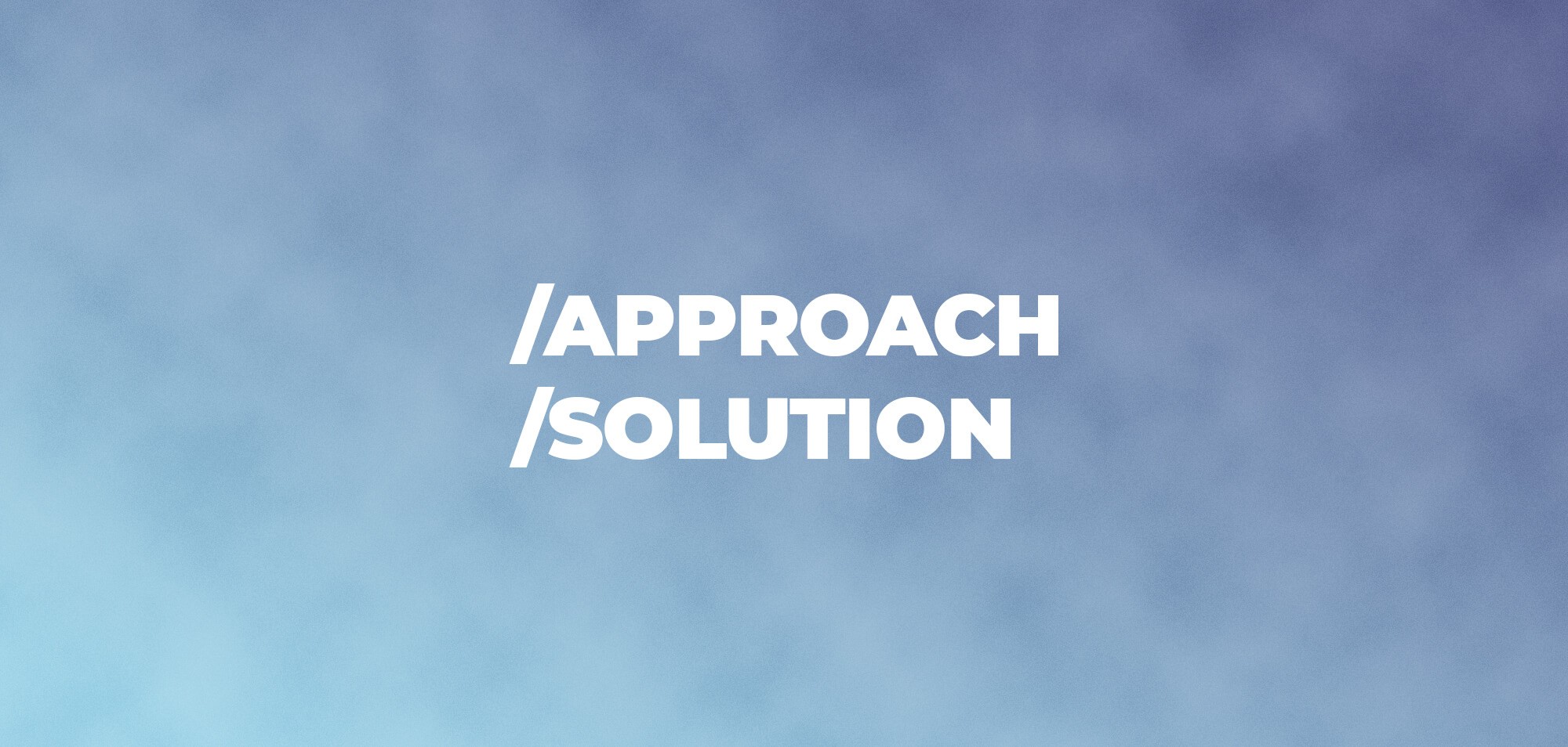 Approach and Solution