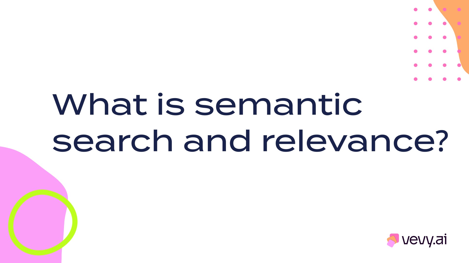 What is semantic search and relevance?