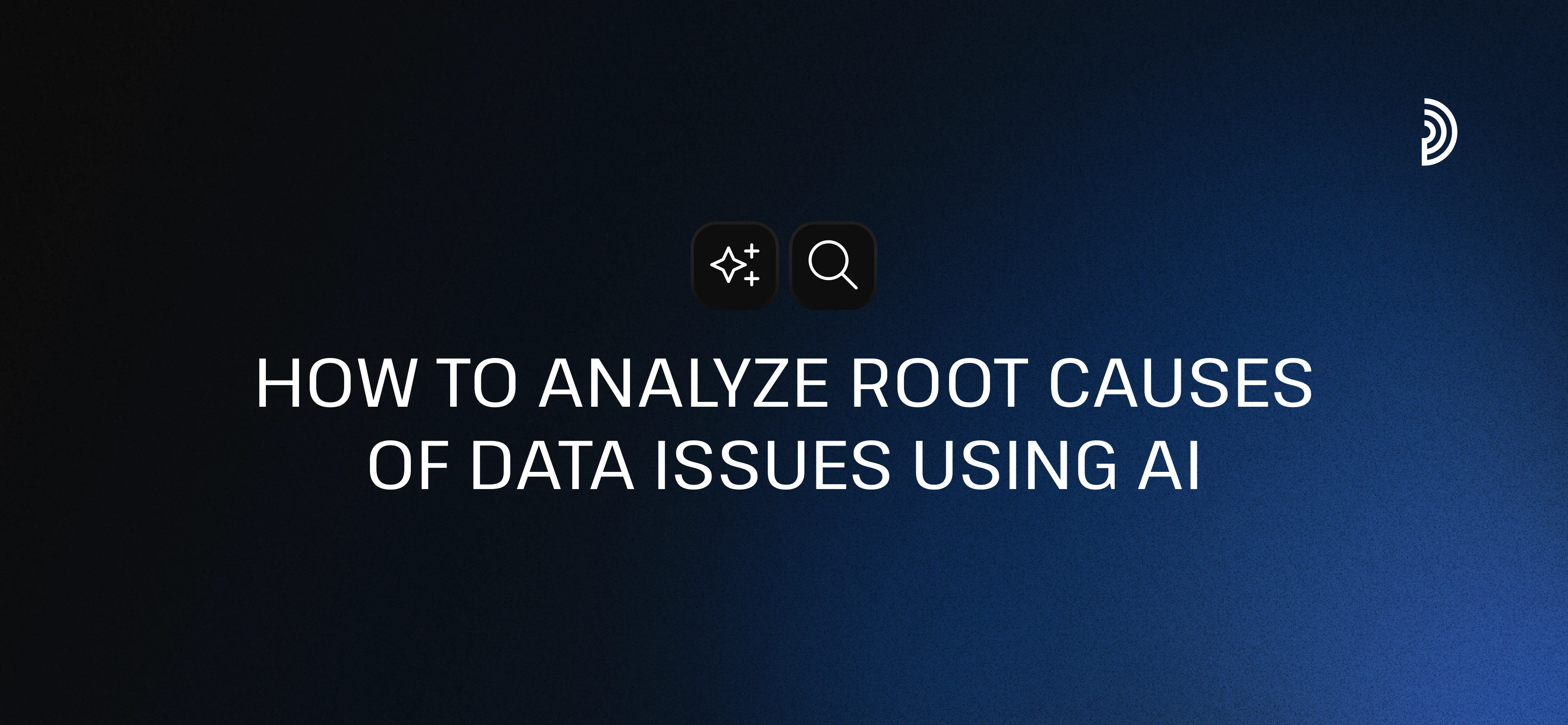 Cómo analizar las causas raíz de problemas de datos utilizando IA | digna