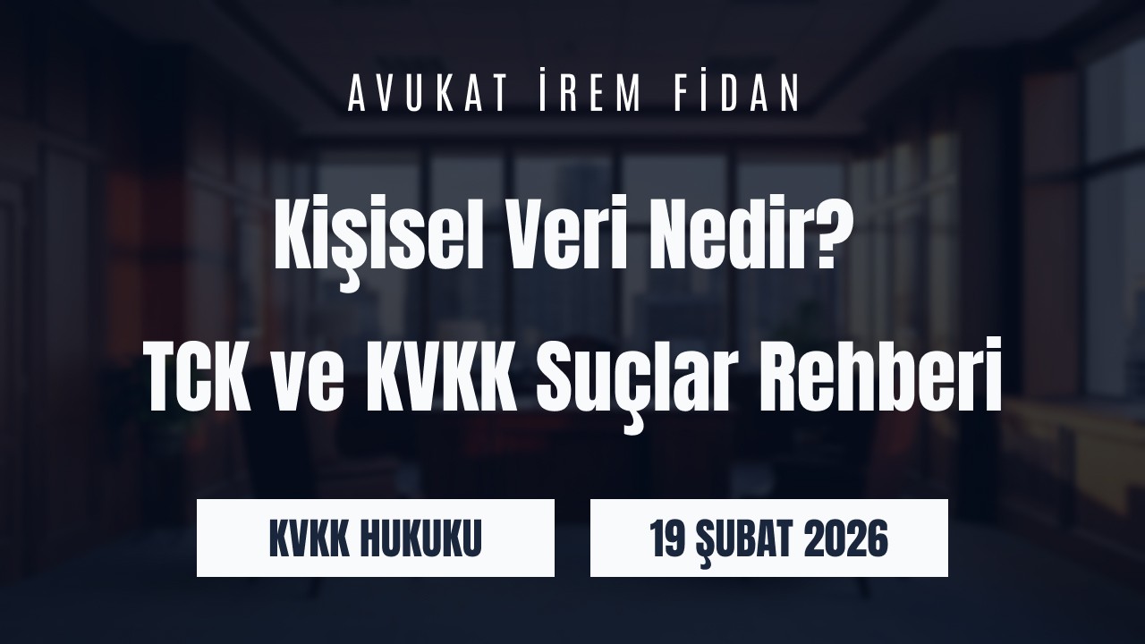 İzmir Bayraklı Avukat İrem Fidan hukuk ofisi arka planı üzerine “Kişisel Veri Nedir? TCK ve KVKK Suçlar Rehberi” başlığı ve KVKK Hukuku kategorisi yazılı web sitesi blog görseli.