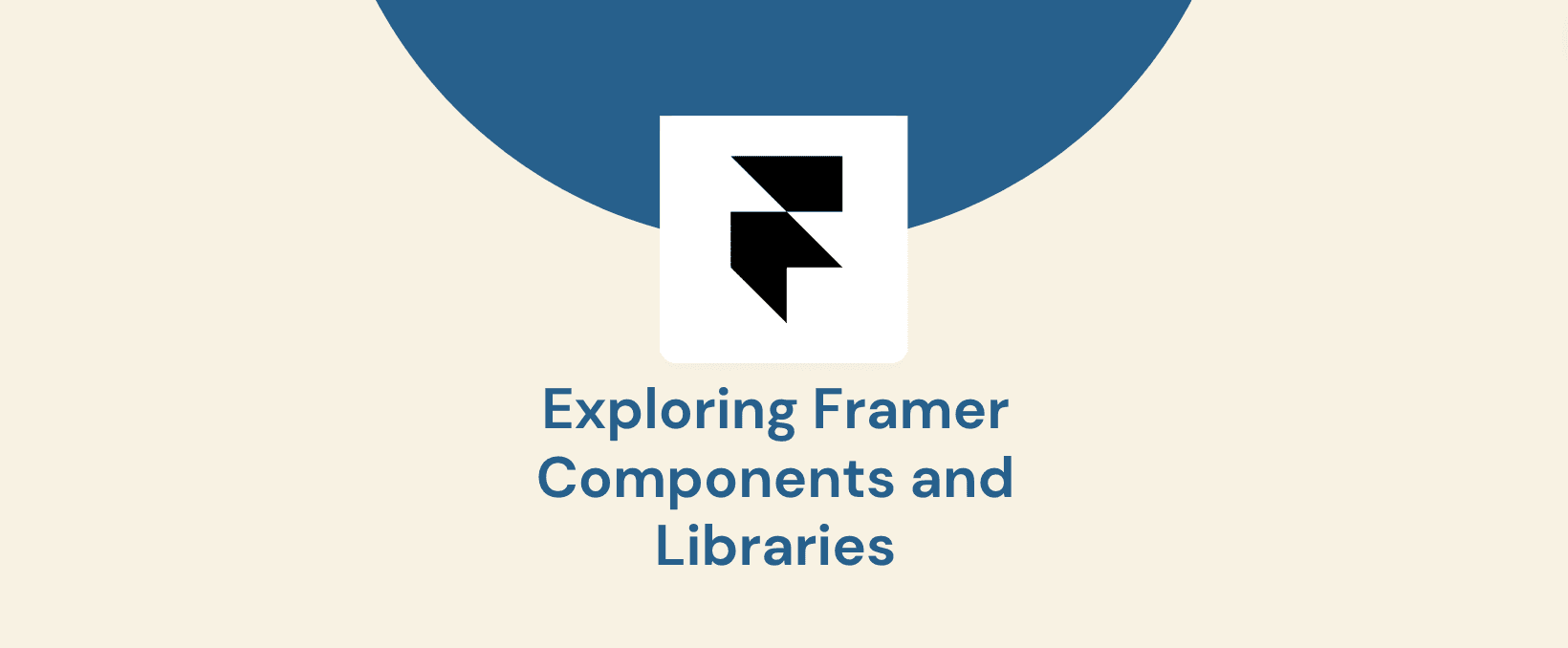 Exploring Framer Components and Libraries