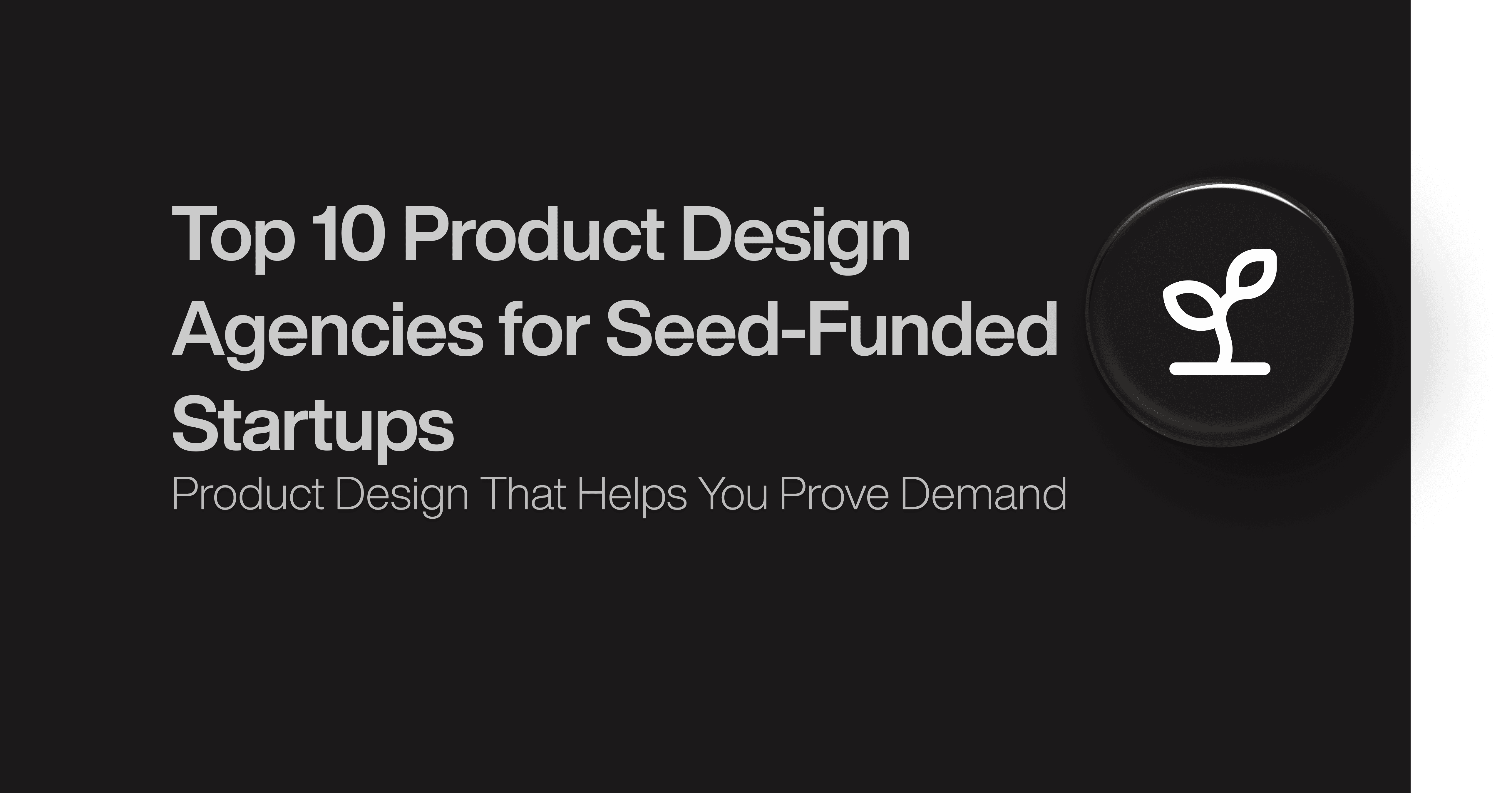 Top 10 Product Design Agencies for Seed-Funded Startups