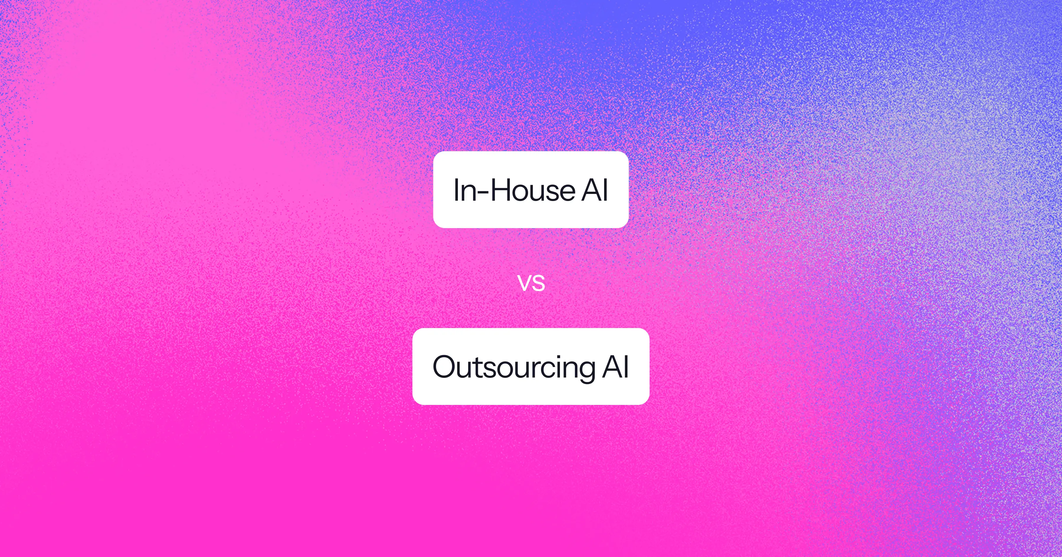 In-House vs. Outsourcing AI Development