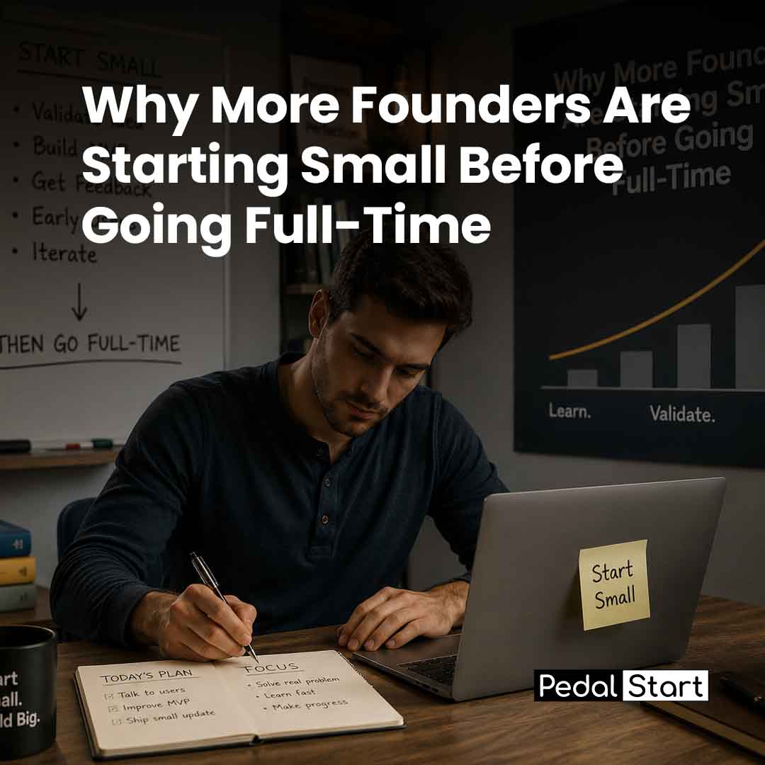 Why More Founders Are Starting Small Before Going Full-Time