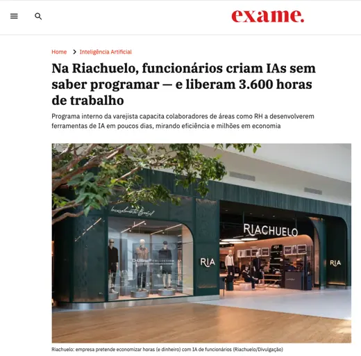 Matéria da Exame: na Riachuelo, funcionários criam IAs sem saber programar e liberam 3.600 horas de trabalho