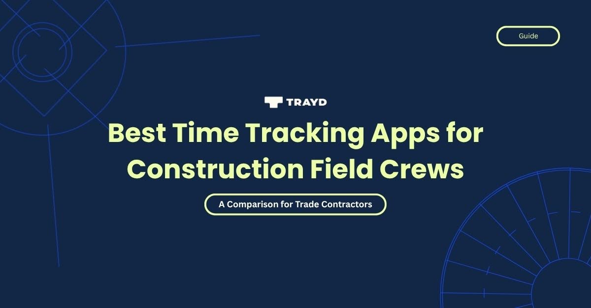 Best Time Tracking Apps for Construction Field Crews: A Comparison for Trade Contractors