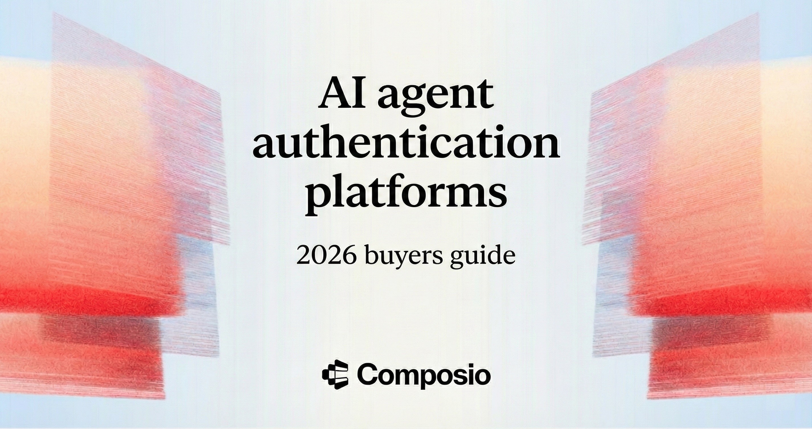 Hero image for the "AI Agent Authentication Platforms: 2026 Buyers Guide" by Composio, featuring red and orange abstract graphics.