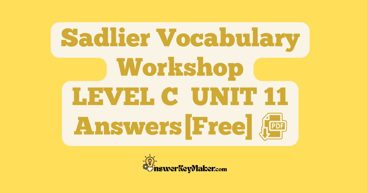 Download free Sadlier Vocabulary Workshop LEVEL C UNIT 11 PDF with answer key