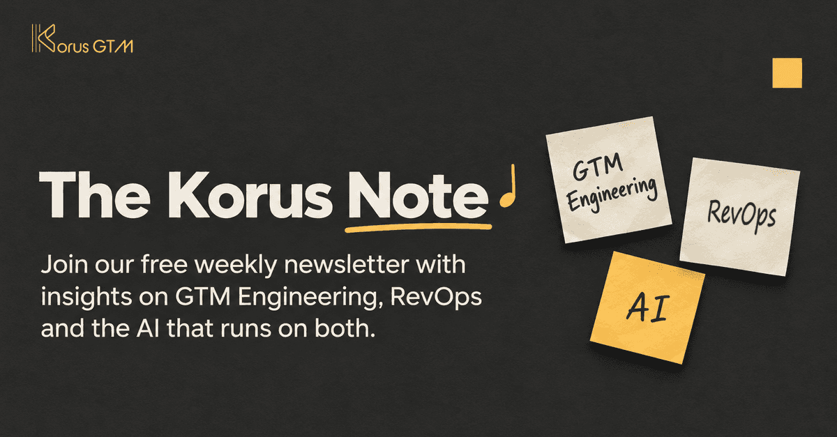 The Korus Note: join our free weekly newsletter with insights on GTM Engineering, RevOps and the AI that runs on both